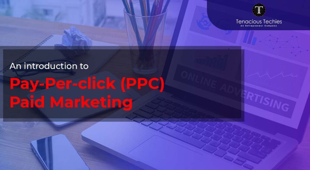 An Introduction To Pay-Per-Click (PPC) Paid Marketing