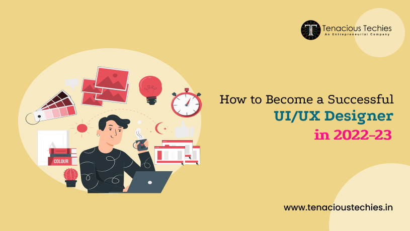 How to Become a Successful UI/UX Designer in 2022-2023