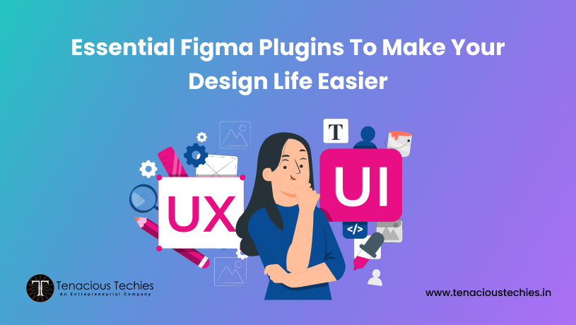 Essential Figma Plugins That Will Make Your Design Life So Much Easier